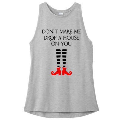 DonT Make Me Drop A House On You Ladies PosiCharge Tri-Blend Wicking Tank