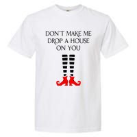 DonT Make Me Drop A House On You Garment-Dyed Heavyweight T-Shirt