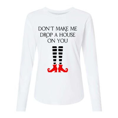 DonT Make Me Drop A House On You Womens Cotton Relaxed Long Sleeve T-Shirt