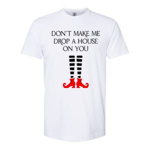 DonT Make Me Drop A House On You Softstyle CVC T-Shirt