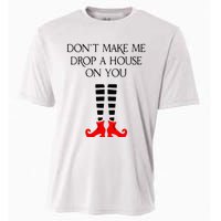 DonT Make Me Drop A House On You Cooling Performance Crew T-Shirt