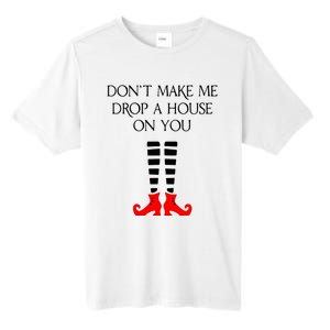 DonT Make Me Drop A House On You Tall Fusion ChromaSoft Performance T-Shirt