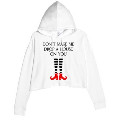 DonT Make Me Drop A House On You Crop Fleece Hoodie