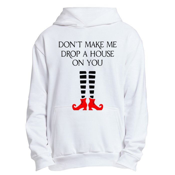 DonT Make Me Drop A House On You Urban Pullover Hoodie