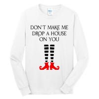 DonT Make Me Drop A House On You Tall Long Sleeve T-Shirt