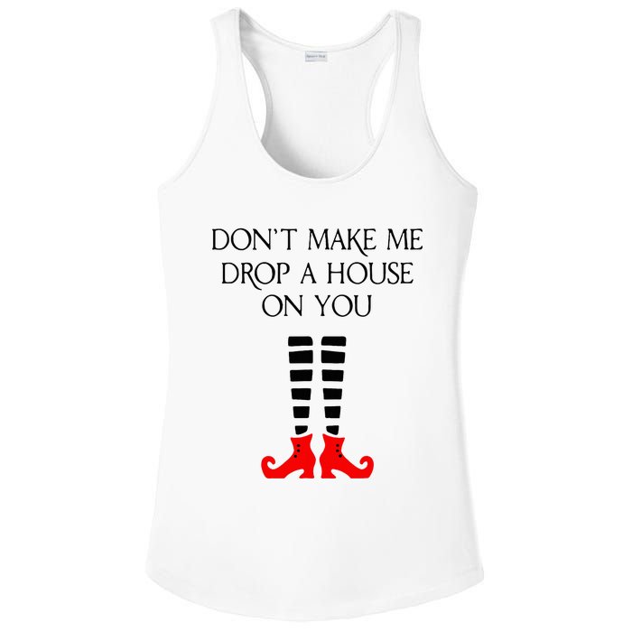 DonT Make Me Drop A House On You Ladies PosiCharge Competitor Racerback Tank