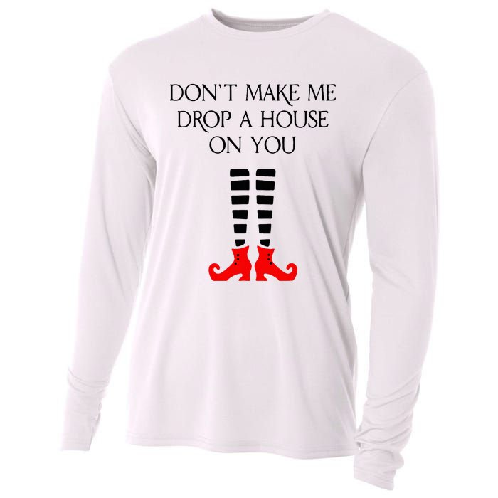 DonT Make Me Drop A House On You Cooling Performance Long Sleeve Crew