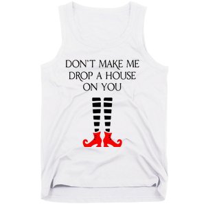 DonT Make Me Drop A House On You Tank Top