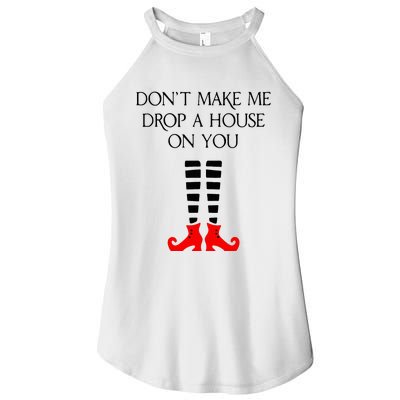 DonT Make Me Drop A House On You Women's Perfect Tri Rocker Tank