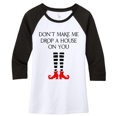 DonT Make Me Drop A House On You Women's Tri-Blend 3/4-Sleeve Raglan Shirt