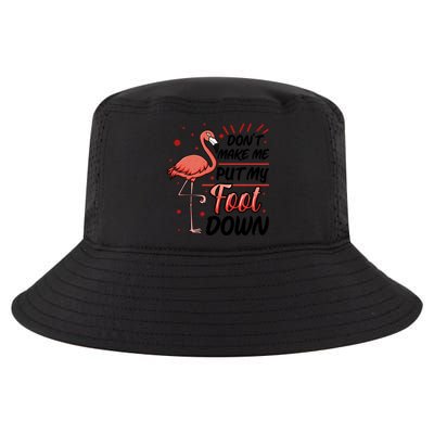 Don't Make Me Put My Foot Down Funny Flamingo Gift Cool Comfort Performance Bucket Hat