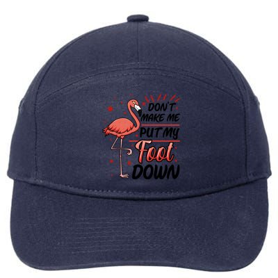 Don't Make Me Put My Foot Down Funny Flamingo Gift 7-Panel Snapback Hat