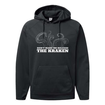 Dont Make Me Release The Kraken Sea Monster Octopus Performance Fleece Hoodie