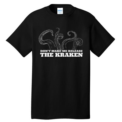 Dont Make Me Release The Kraken Sea Monster Octopus Tall T-Shirt