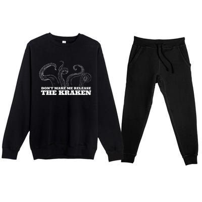 Dont Make Me Release The Kraken Sea Monster Octopus Premium Crewneck Sweatsuit Set