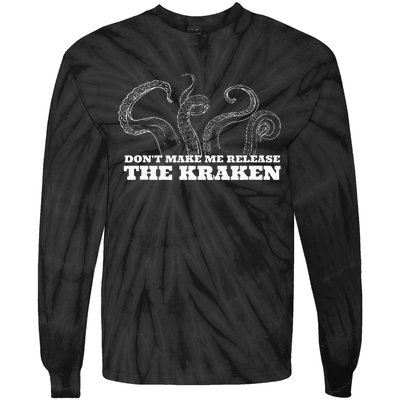 Dont Make Me Release The Kraken Sea Monster Octopus Tie-Dye Long Sleeve Shirt