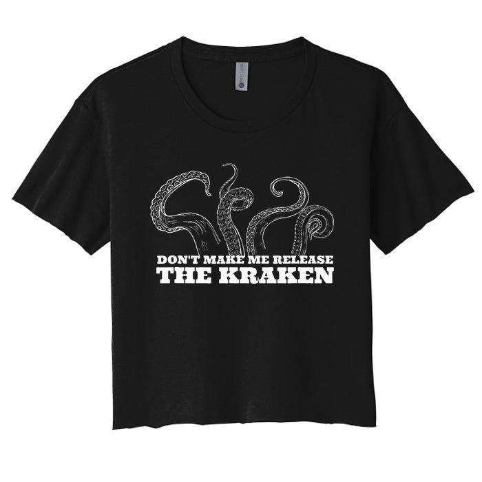 Dont Make Me Release The Kraken Sea Monster Octopus Women's Crop Top Tee