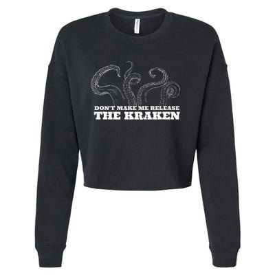 Dont Make Me Release The Kraken Sea Monster Octopus Cropped Pullover Crew