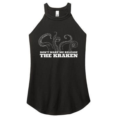 Dont Make Me Release The Kraken Sea Monster Octopus Women's Perfect Tri Rocker Tank