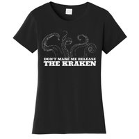 Dont Make Me Release The Kraken Sea Monster Octopus Women's T-Shirt