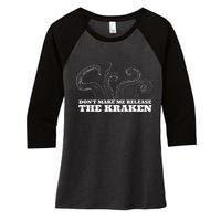 Dont Make Me Release The Kraken Sea Monster Octopus Women's Tri-Blend 3/4-Sleeve Raglan Shirt