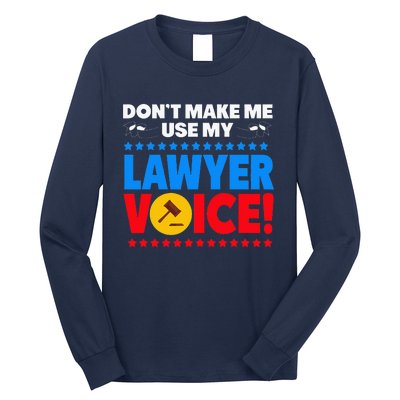 Dont Make Me Use My Lawyer Voice Long Sleeve Shirt