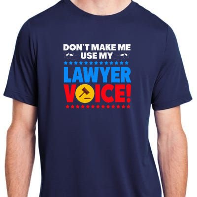 Dont Make Me Use My Lawyer Voice Adult ChromaSoft Performance T-Shirt