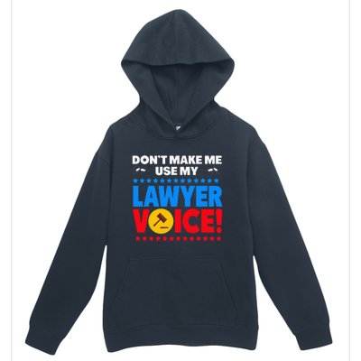 Dont Make Me Use My Lawyer Voice Urban Pullover Hoodie