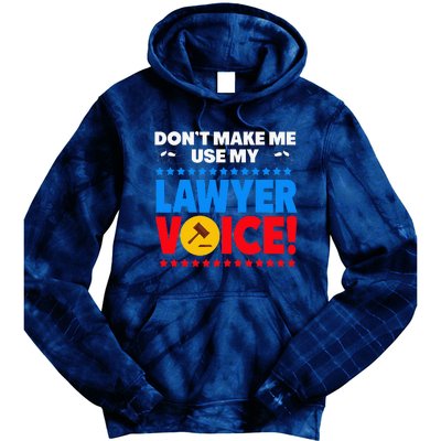 Dont Make Me Use My Lawyer Voice Tie Dye Hoodie