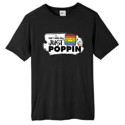 Don't Mind Me Just Poppin Funny Fidget Gaming Gift Tall Fusion ChromaSoft Performance T-Shirt