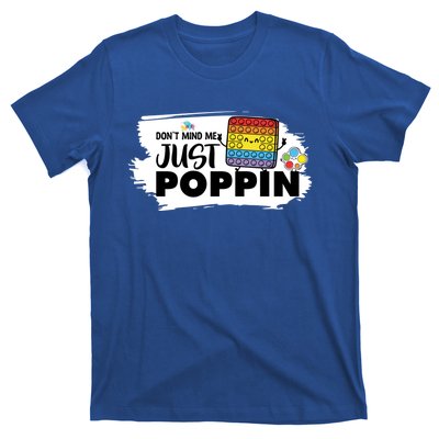 Don't Mind Me Just Poppin Funny Fidget Gaming Gift T-Shirt