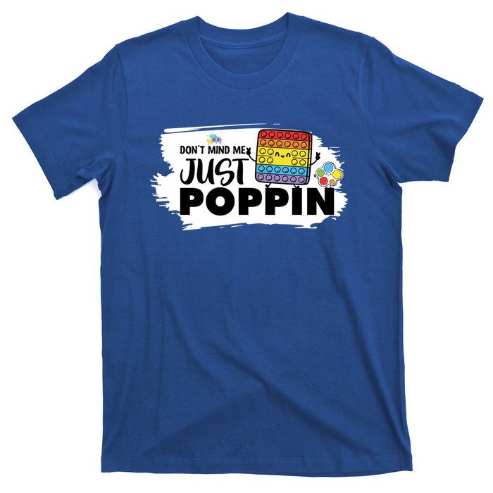 Don't Mind Me Just Poppin Funny Fidget Gaming Gift T-Shirt