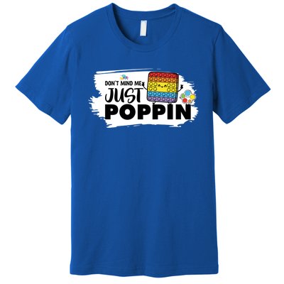 Don't Mind Me Just Poppin Funny Fidget Gaming Gift Premium T-Shirt