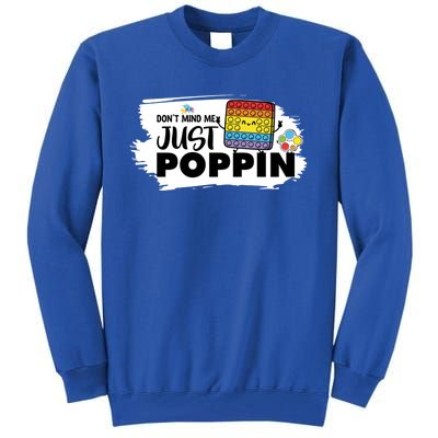 Don't Mind Me Just Poppin Funny Fidget Gaming Gift Tall Sweatshirt