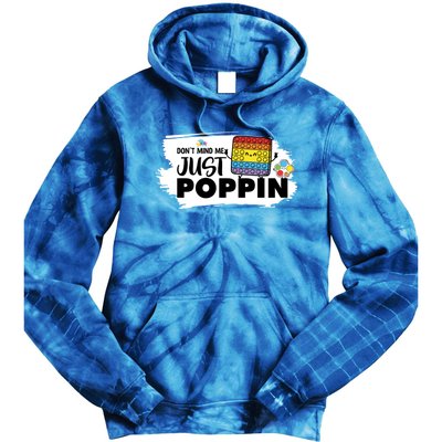 Don't Mind Me Just Poppin Funny Fidget Gaming Gift Tie Dye Hoodie