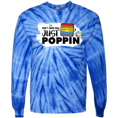 Don't Mind Me Just Poppin Funny Fidget Gaming Gift Tie-Dye Long Sleeve Shirt