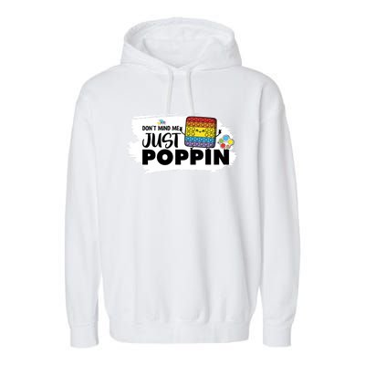 Don't Mind Me Just Poppin Funny Fidget Gaming Gift Garment-Dyed Fleece Hoodie