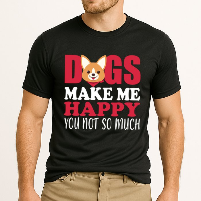 Dogs Make Me Happy You Not So Much Cooling Performance Crew T-Shirt