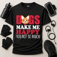 Dogs Make Me Happy You Not So Much Cooling Performance Crew T-Shirt