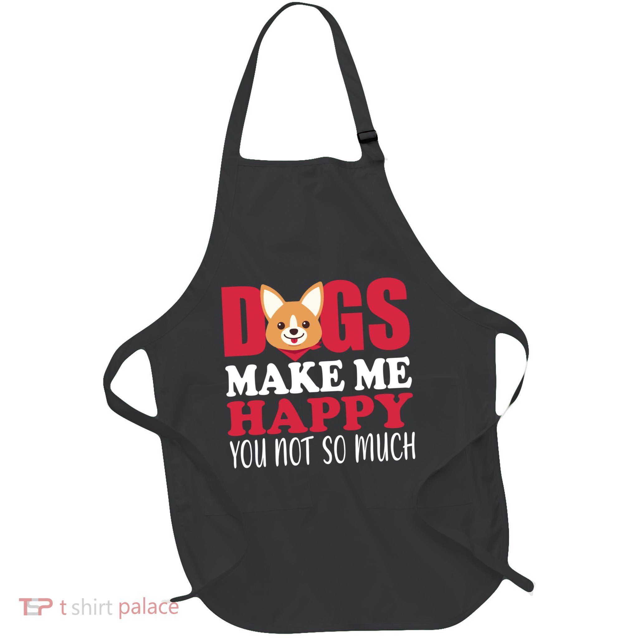 Dogs Make Me Happy You Not So Much Full-Length Apron With Pockets
