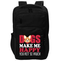 Dogs Make Me Happy You Not So Much Impact Tech Backpack