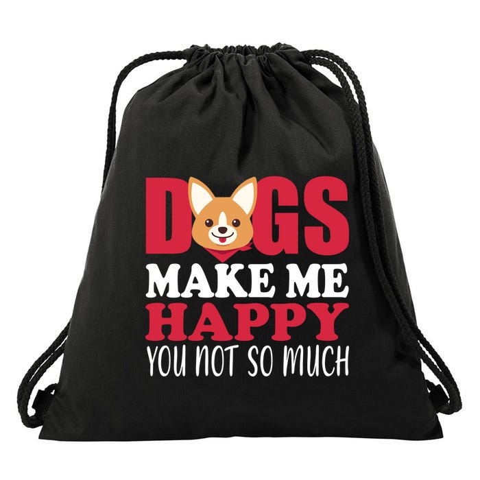 Dogs Make Me Happy You Not So Much Drawstring Bag
