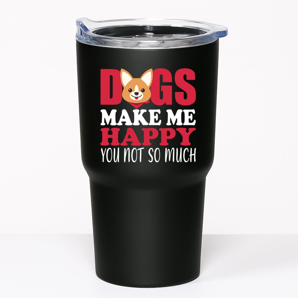 Dogs Make Me Happy You Not So Much Tumbler