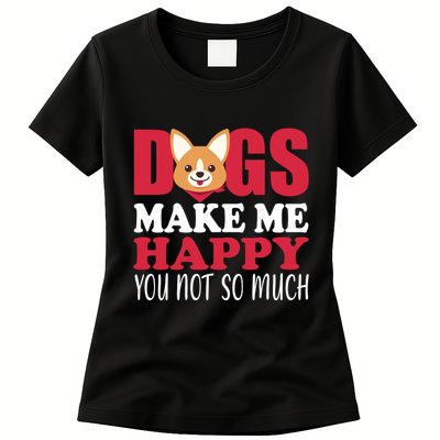 Dogs Make Me Happy You Not So Much Womens T-Shirt