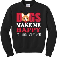 Dogs Make Me Happy You Not So Much Kids Sweatshirt