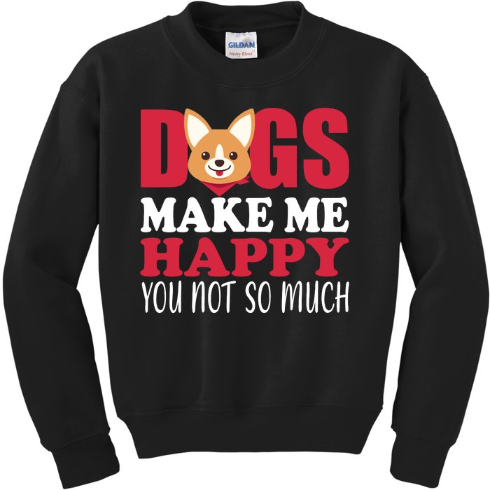 Dogs Make Me Happy You Not So Much Kids Sweatshirt