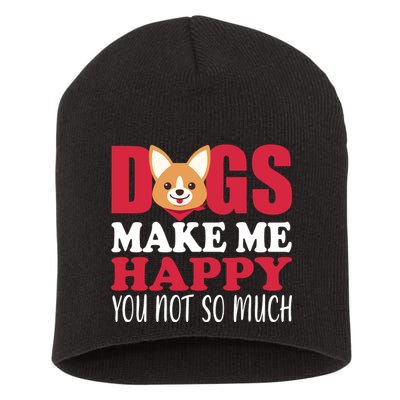 Dogs Make Me Happy You Not So Much Short Acrylic Beanie