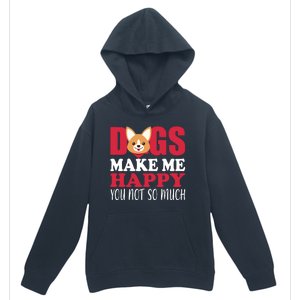 Dogs Make Me Happy You Not So Much Urban Pullover Hoodie