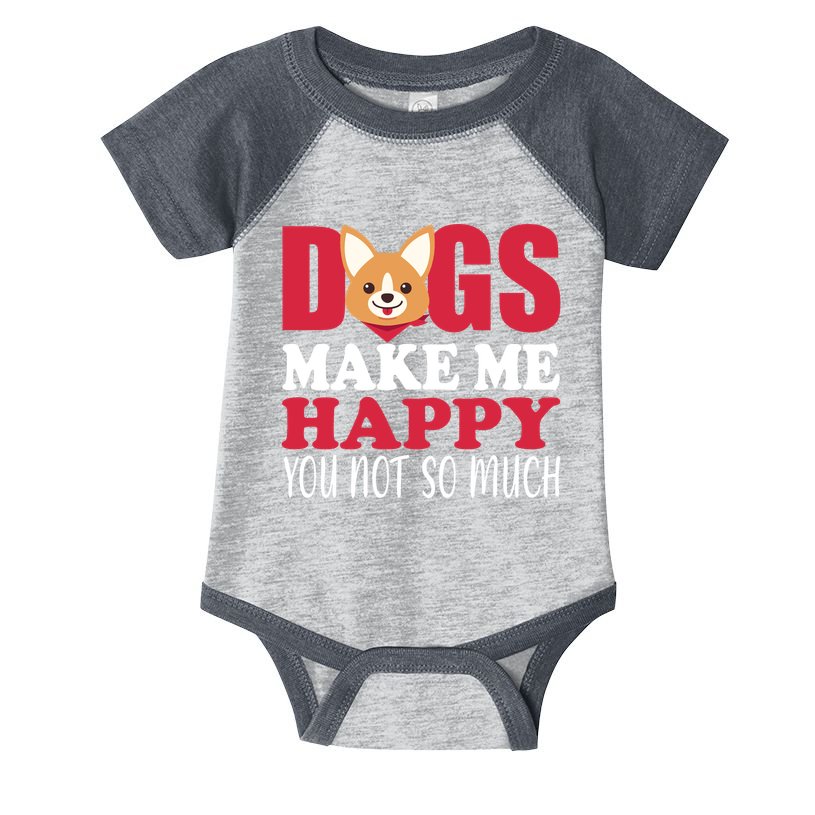 Dogs Make Me Happy You Not So Much Infant Baby Jersey Bodysuit