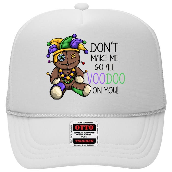 Don't Make Me Go All Voodoo On You Mardi Gras Voodoo Doll High Crown Mesh Back Trucker Hat